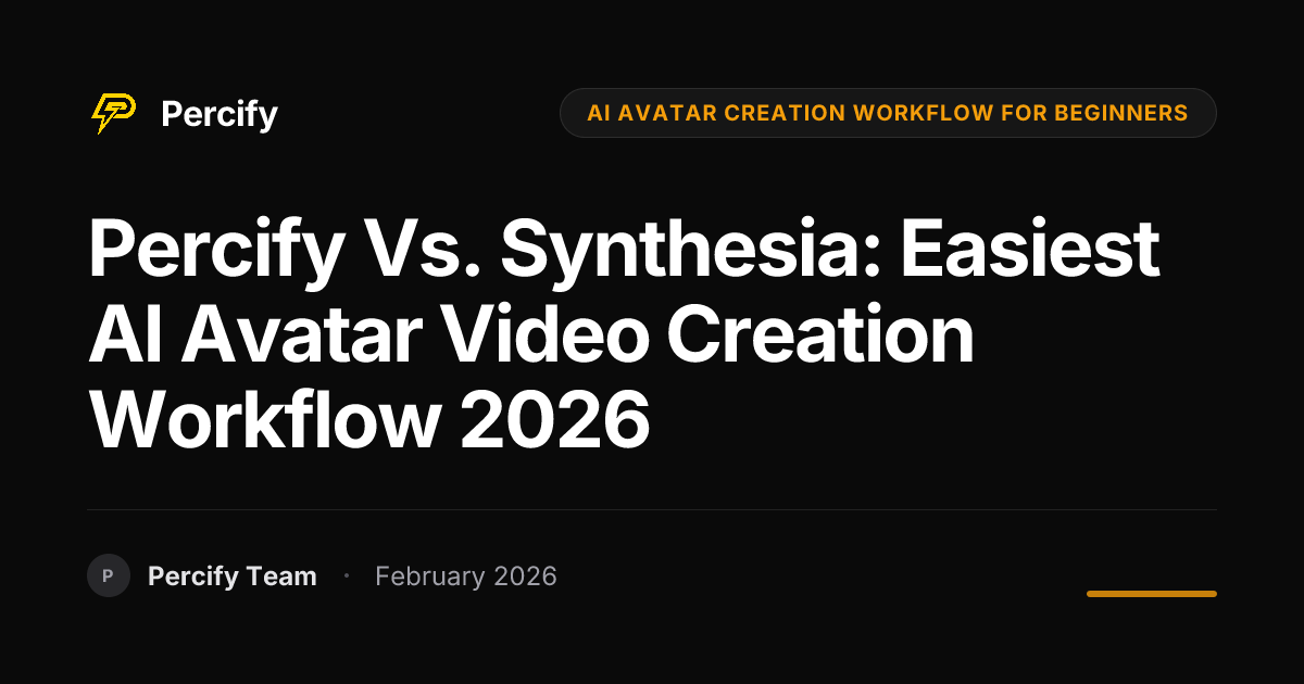 Percify vs. Synthesia: Easiest AI Avatar Video Creation Workflow 2026 - Percify AI Avatar Blog Cover