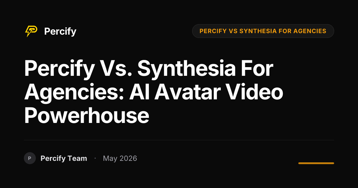 Percify vs. Synthesia for Agencies: AI Avatar Video Powerhouse - Percify AI Avatar Blog Cover