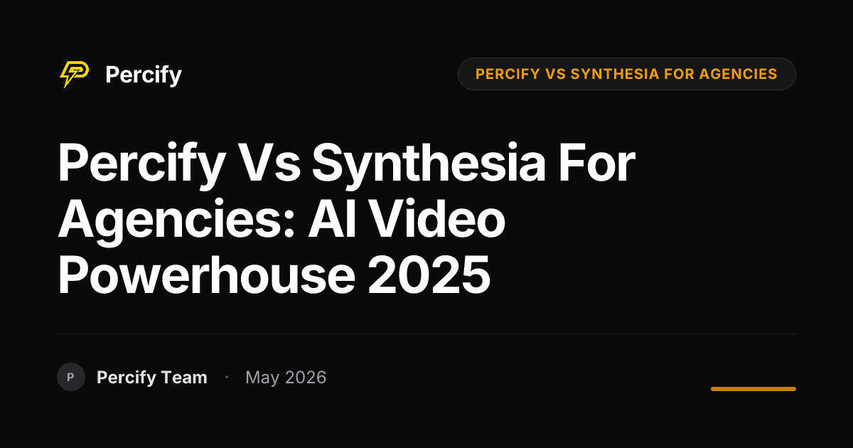 Percify vs Synthesia for Agencies: AI Video Powerhouse 2025 - Percify AI Avatar Blog Cover
