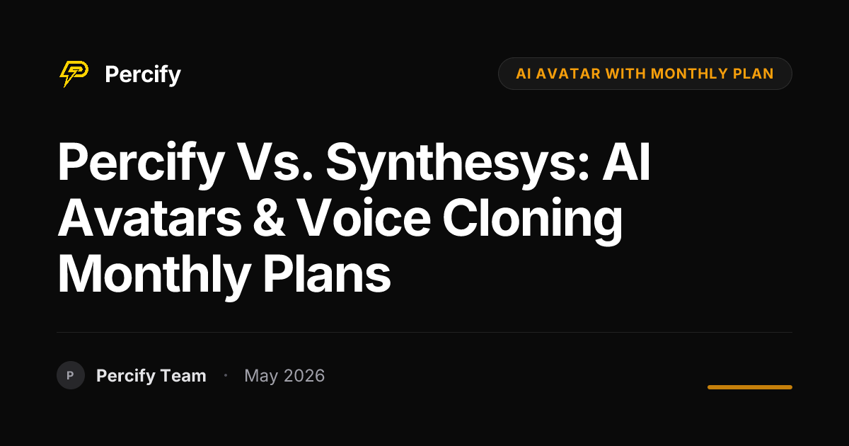 Percify vs. Synthesys: AI Avatars & Voice Cloning Monthly Plans - Percify AI Avatar Blog Cover