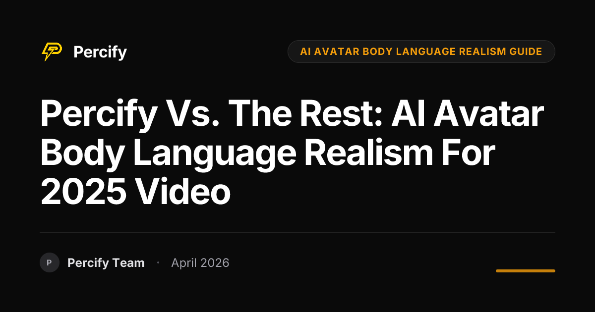 Percify vs. The Rest: AI Avatar Body Language Realism for 2025 Video - Percify AI Avatar Blog Cover