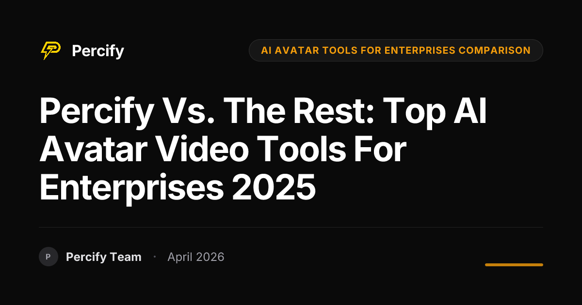 Percify vs. The Rest: Top AI Avatar Video Tools for Enterprises 2025 - Percify AI Avatar Blog Cover