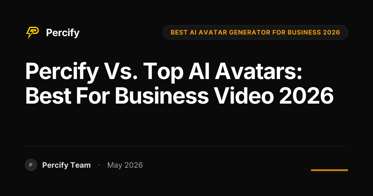 Percify vs. Top AI Avatars: Best for Business Video 2026 - Percify AI Avatar Blog Cover