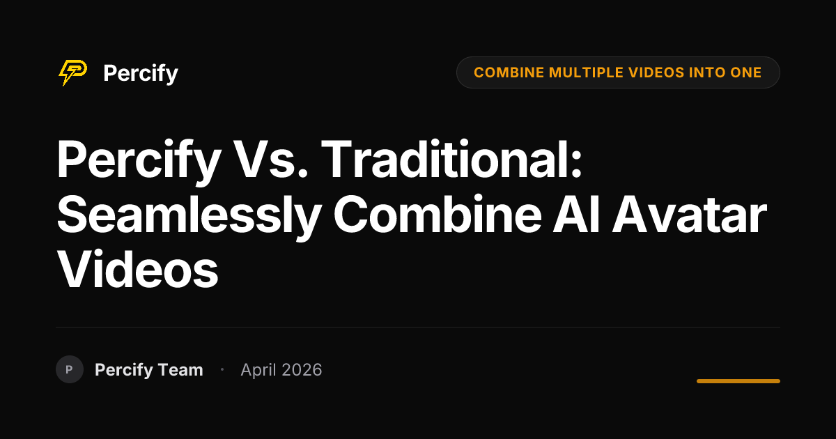 Percify vs. Traditional: Seamlessly Combine AI Avatar Videos - Percify AI Avatar Blog Cover
