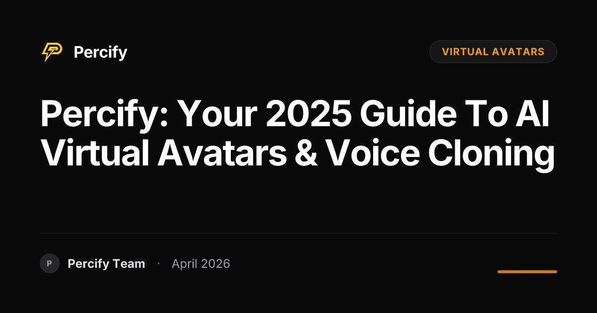 Percify: Your 2025 Guide to AI Virtual Avatars & Voice Cloning - Percify AI Avatar Blog Cover