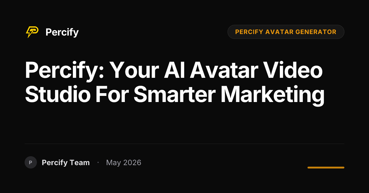 Percify: Your AI Avatar Video Studio for Smarter Marketing - Percify AI Avatar Blog Cover