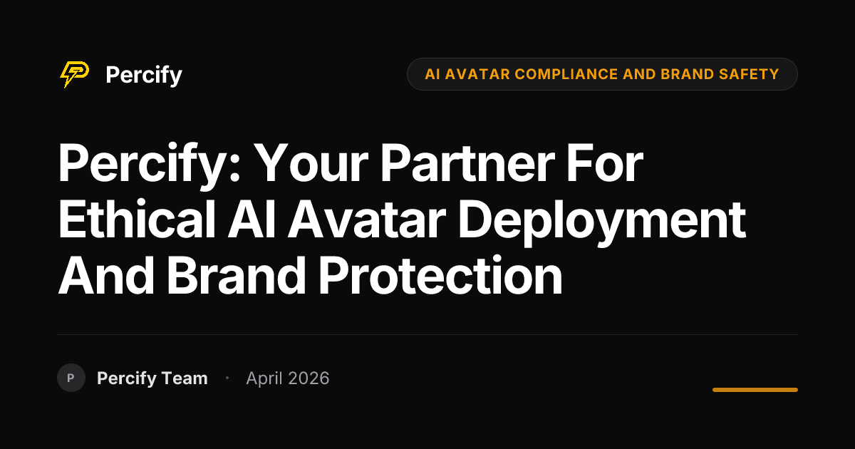 Percify: Your Partner for Ethical AI Avatar Deployment and Brand Protection - Percify AI Avatar Blog Cover