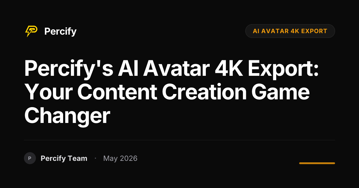 Percify's AI Avatar 4K Export: Your Content Creation Game Changer - Percify AI Avatar Blog Cover