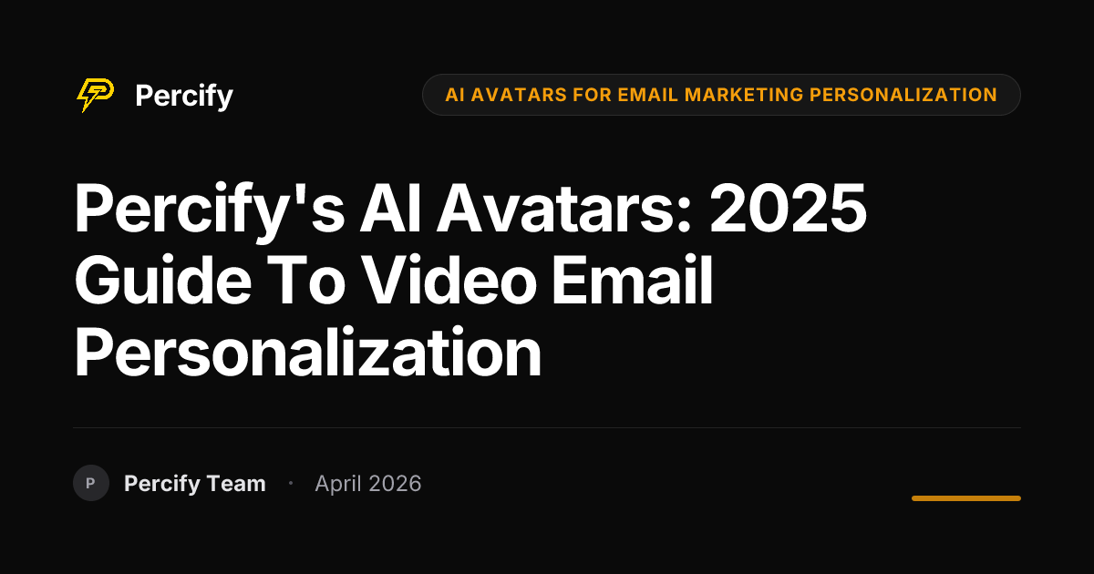 Percify's AI Avatars: 2025 Guide to Video Email Personalization - Percify AI Avatar Blog Cover