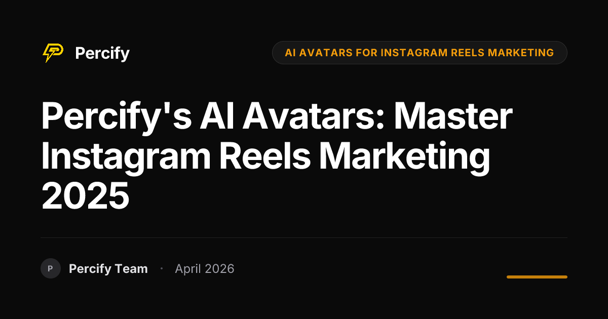 Percify's AI Avatars: Master Instagram Reels Marketing 2025 - Percify AI Avatar Blog Cover
