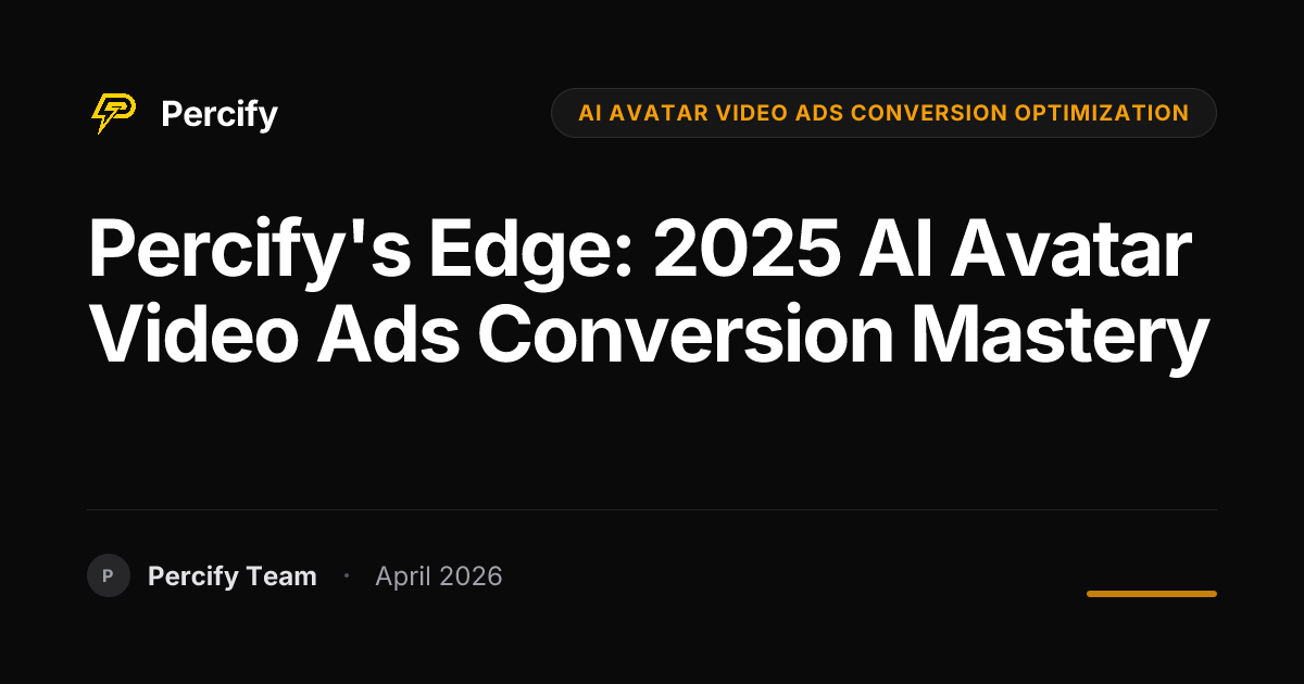 Percify's Edge: 2025 AI Avatar Video Ads Conversion Mastery - Percify AI Avatar Blog Cover