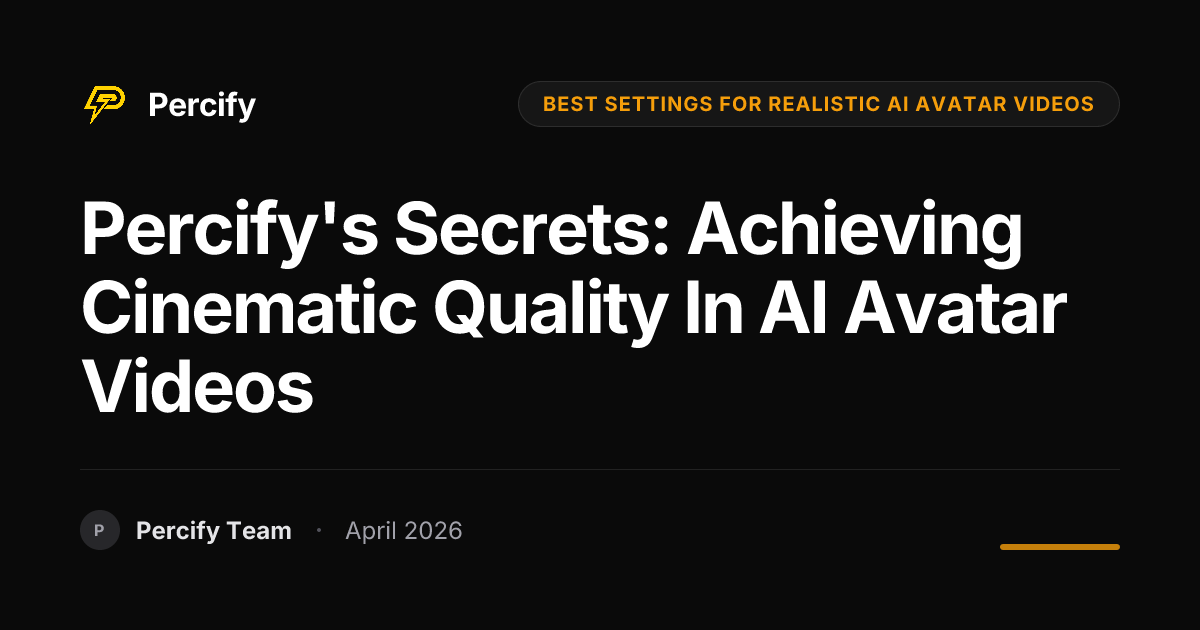 Percify's Secrets: Achieving Cinematic Quality in AI Avatar Videos - Percify AI Avatar Blog Cover