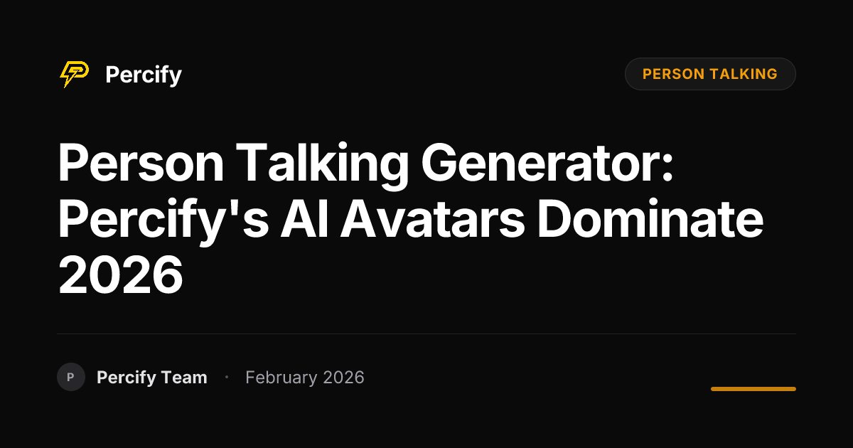 Person Talking Generator: Percify's AI Avatars Dominate 2026 - Percify AI Avatar Blog Cover