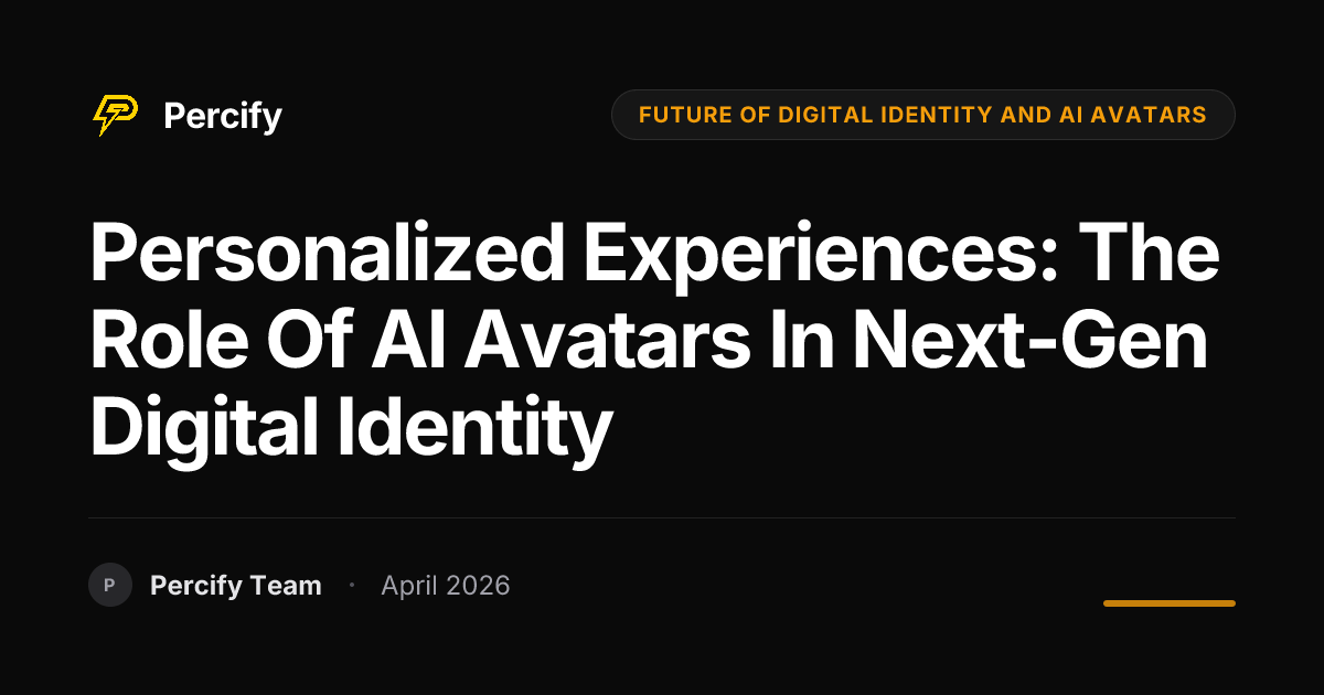 Personalized Experiences: The Role of AI Avatars in Next-Gen Digital Identity - Percify AI Avatar Blog Cover