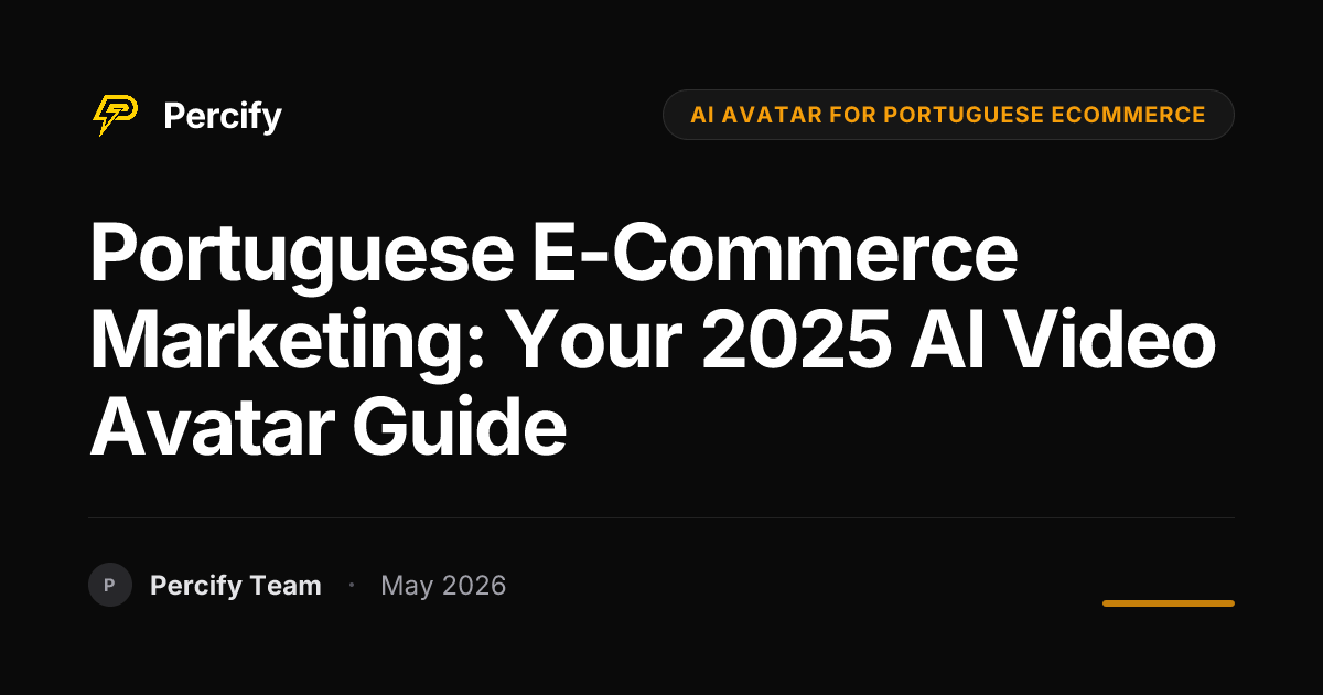 Portuguese E-commerce Marketing: Your 2025 AI Video Avatar Guide - Percify AI Avatar Blog Cover