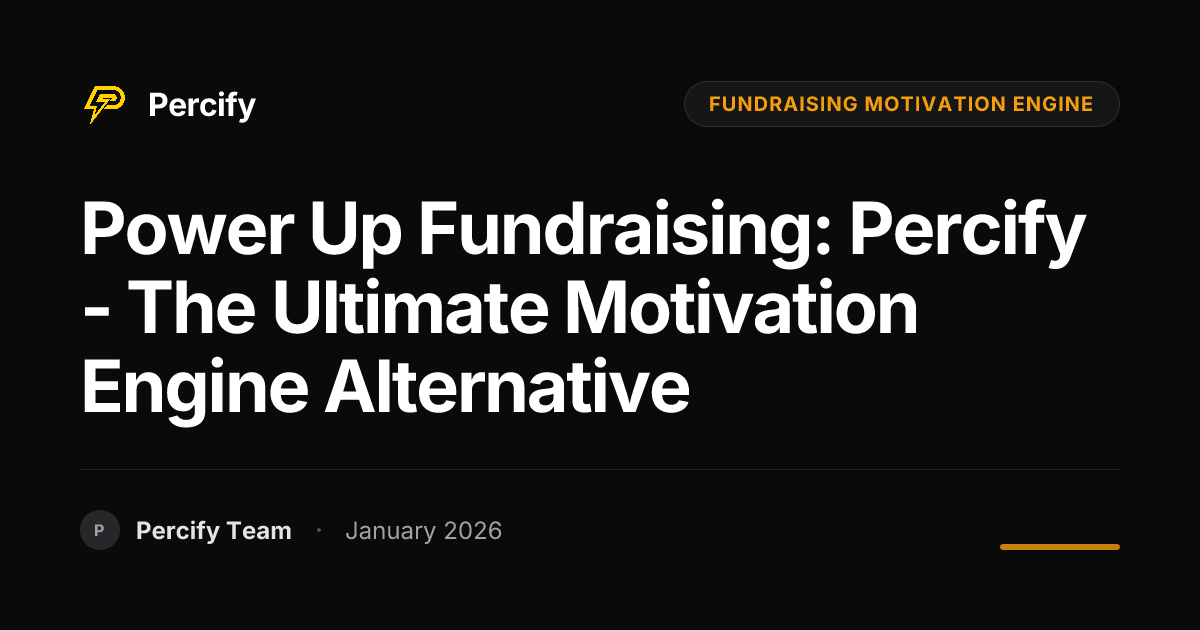 Power Up Fundraising: Percify - The Ultimate Motivation Engine ...