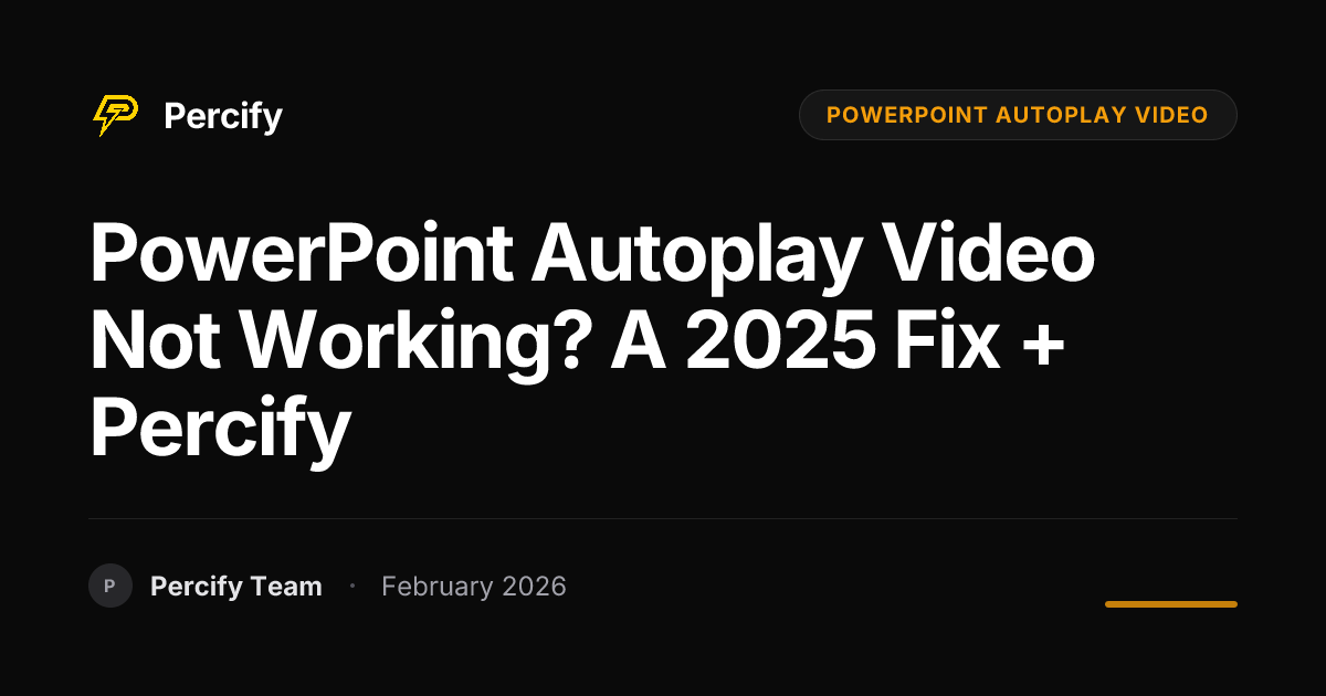 PowerPoint Autoplay Video Not Working? A 2025 Fix + Percify - Percify AI Avatar Blog Cover