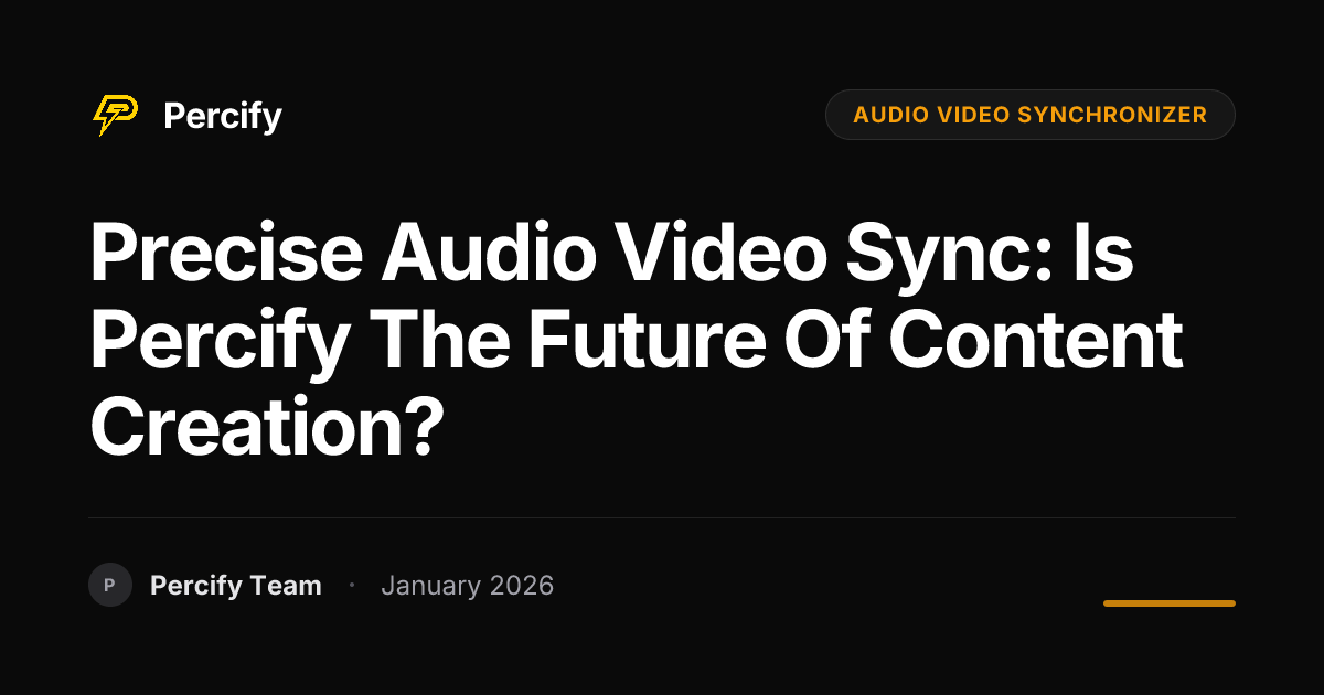Precise Audio Video Sync: Is Percify the Future of Content Creation ...