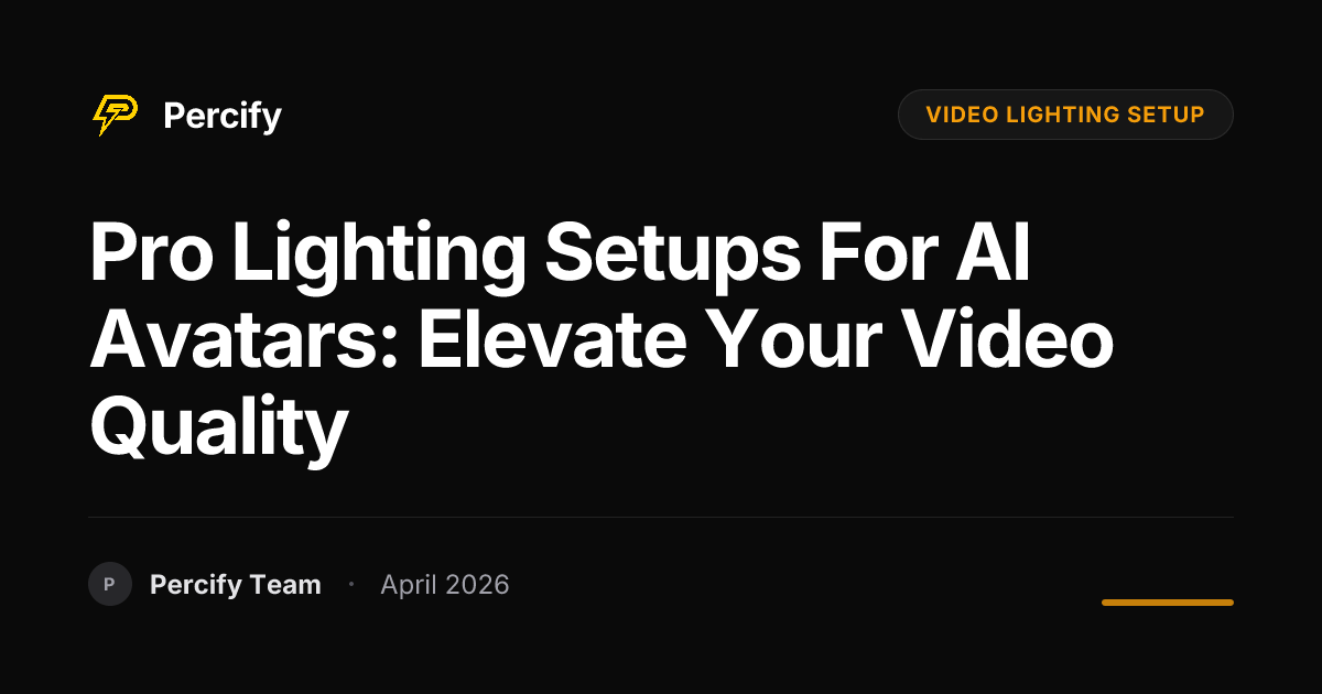 Pro Lighting Setups for AI Avatars: Elevate Your Video Quality - Percify AI Avatar Blog Cover