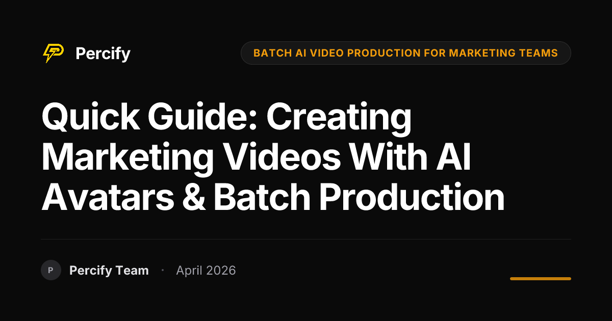 Quick Guide: Creating Marketing Videos with AI Avatars & Batch Production - Percify AI Avatar Blog Cover