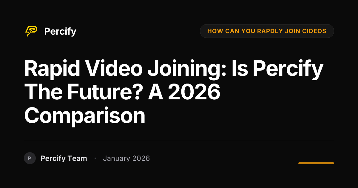 Rapid Video Joining: Is Percify the Future? A 2026 Comparison | Percify ...