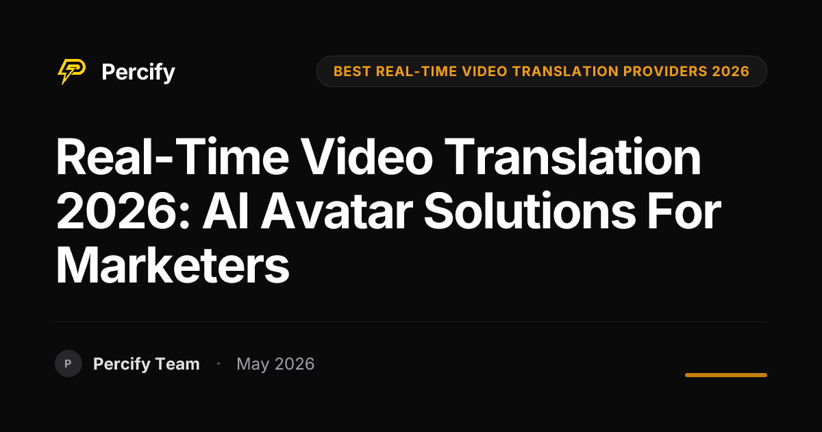 Real-Time Video Translation 2026: AI Avatar Solutions for Marketers - Percify AI Avatar Blog Cover