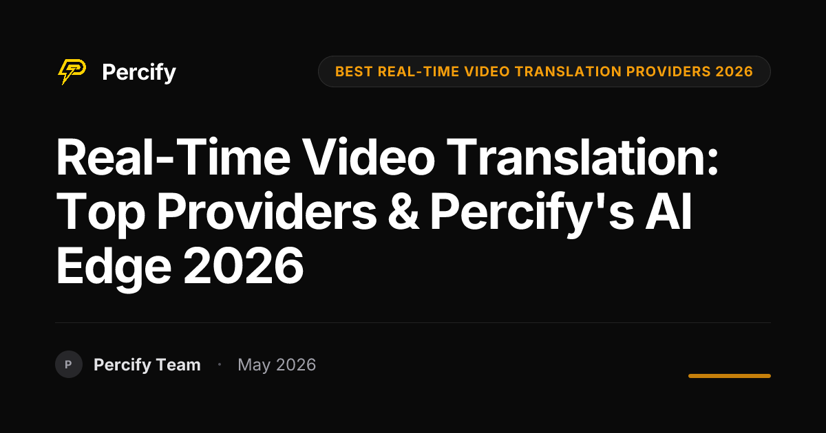 Real-Time Video Translation: Top Providers & Percify's AI Edge 2026 - Percify AI Avatar Blog Cover