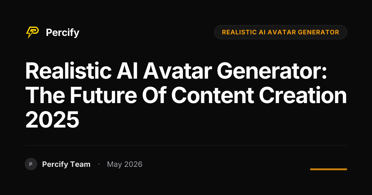 Realistic AI Avatar Generator: The Future of Content Creation 2025 - Percify AI Avatar Blog Cover