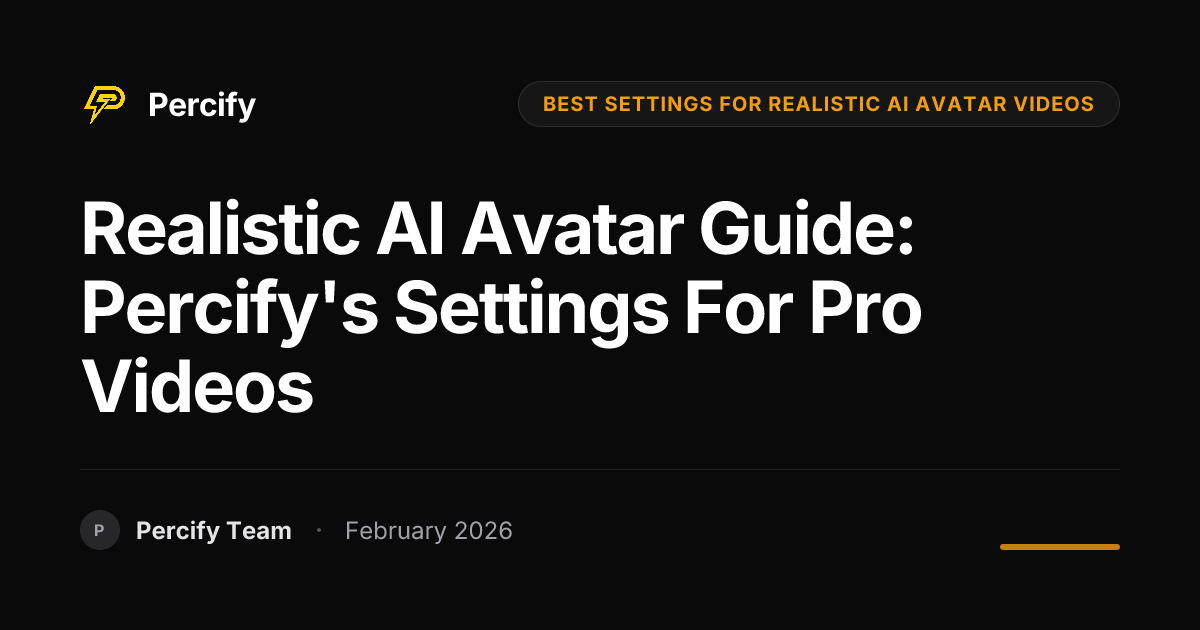 Realistic AI Avatar Guide: Percify's Settings for Pro Videos - Percify AI Avatar Blog Cover