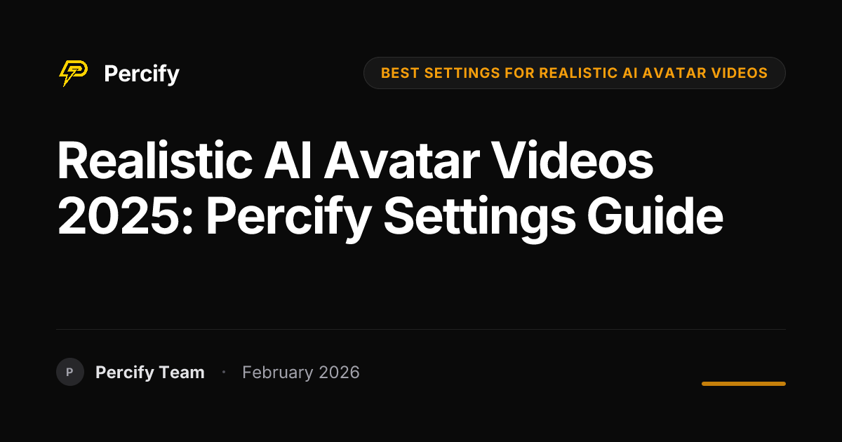 Realistic AI Avatar Videos 2025: Percify Settings Guide - Percify AI Avatar Blog Cover
