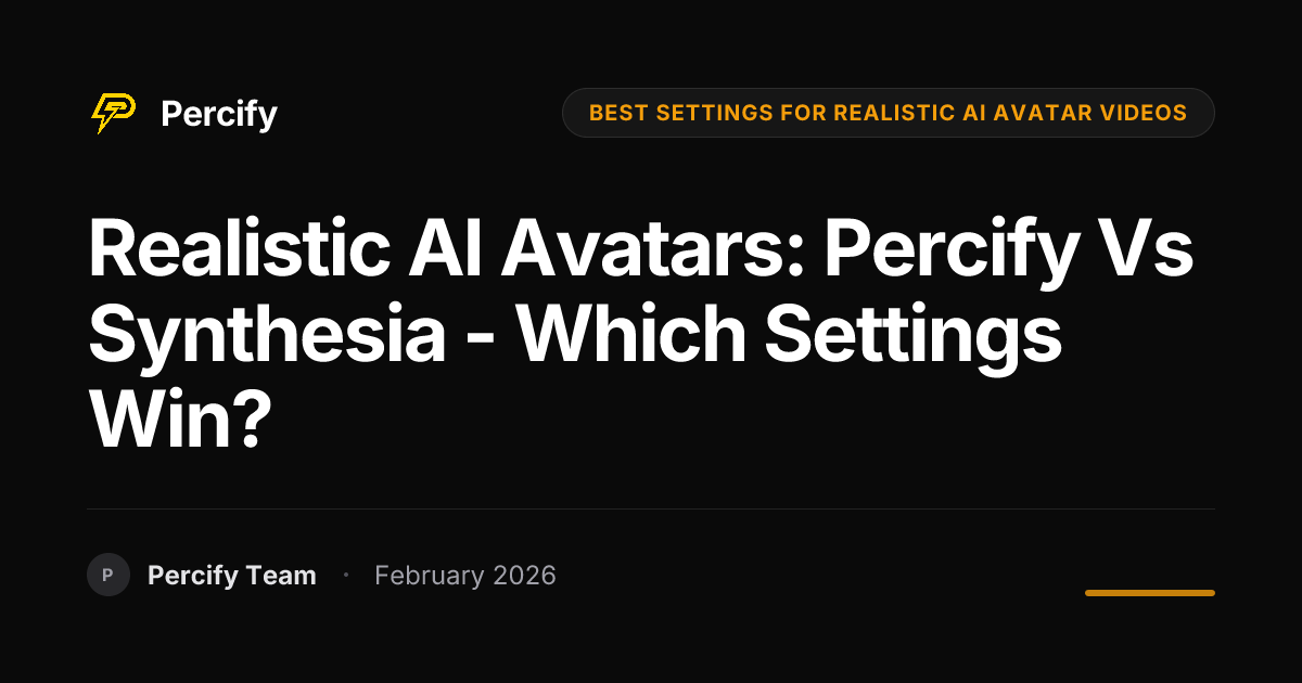 Realistic AI Avatars: Percify vs Synthesia - Which Settings Win? - Percify AI Avatar Blog Cover