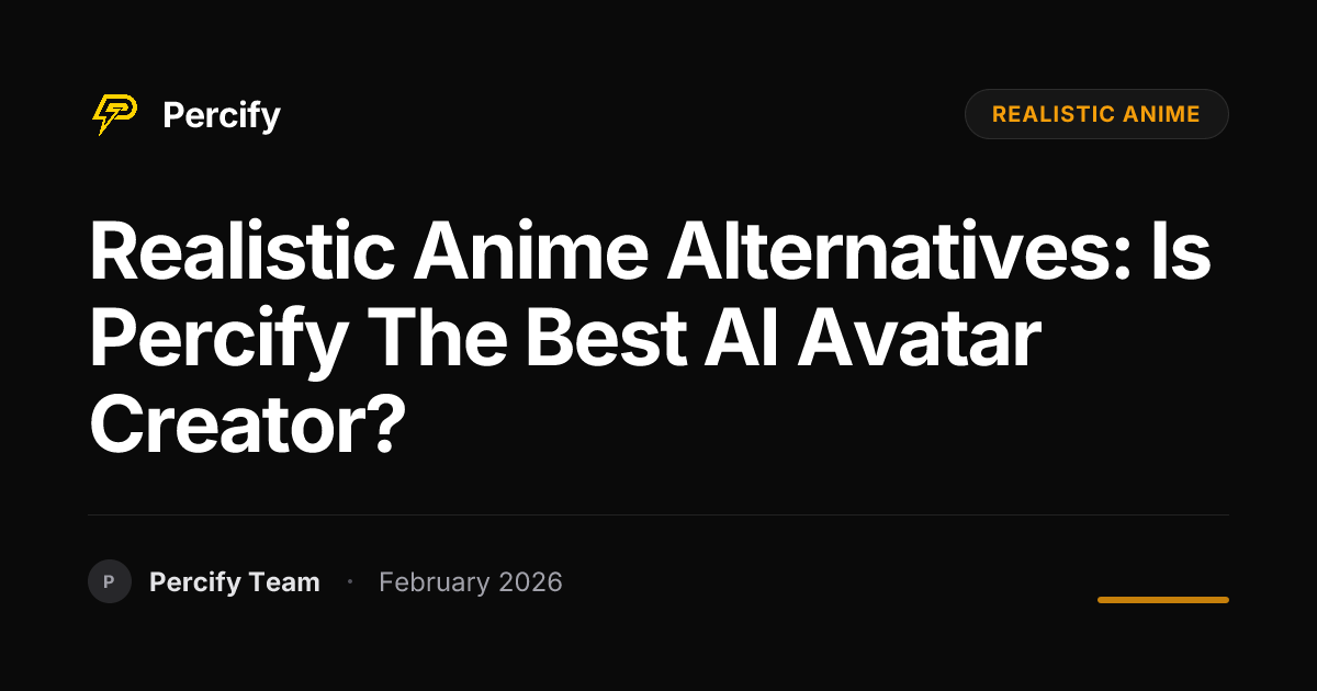 Realistic Anime Alternatives: Is Percify the Best AI Avatar Creator? - Percify AI Avatar Blog Cover