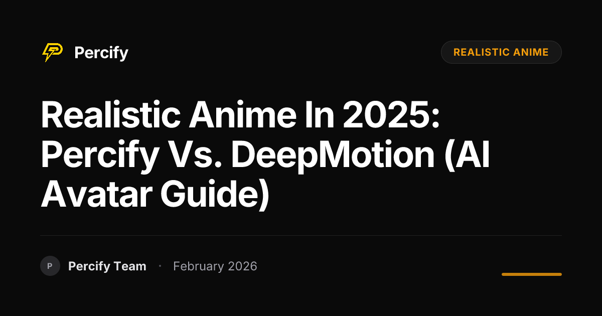 Realistic Anime in 2025: Percify vs. DeepMotion (AI Avatar Guide) - Percify AI Avatar Blog Cover
