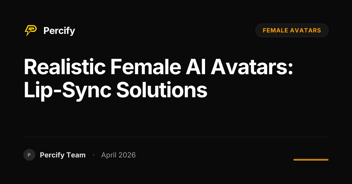 Realistic Female AI Avatars: Lip-Sync Solutions - Percify AI Avatar Blog Cover