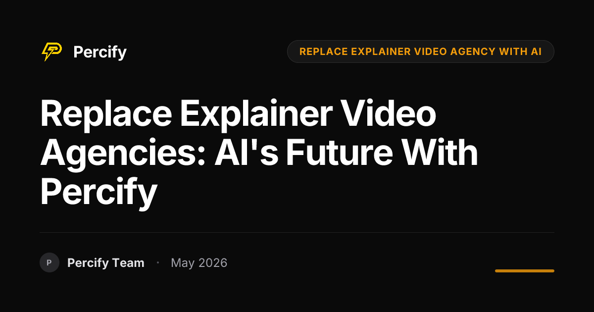 Replace Explainer Video Agencies: AI's Future with Percify - Percify AI Avatar Blog Cover