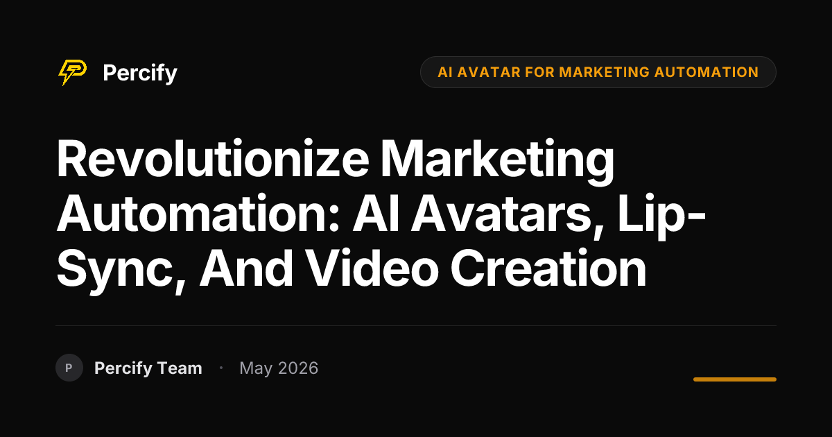 Revolutionize Marketing Automation: AI Avatars, Lip-Sync, and Video Creation - Percify AI Avatar Blog Cover