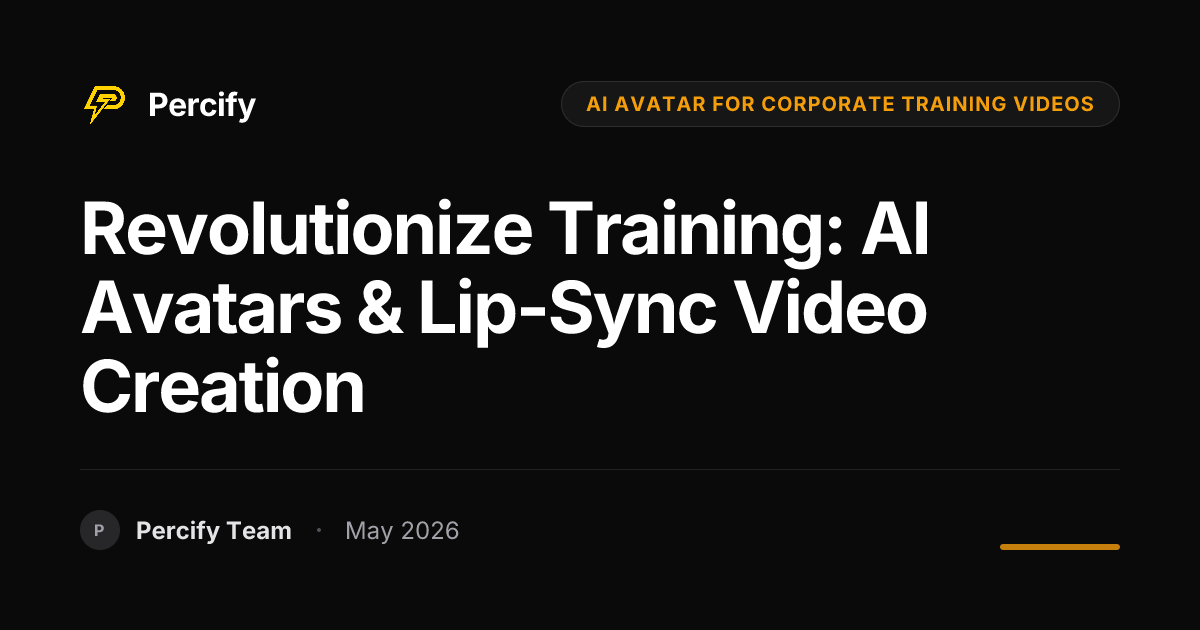 Revolutionize Training: AI Avatars & Lip-Sync Video Creation - Percify AI Avatar Blog Cover