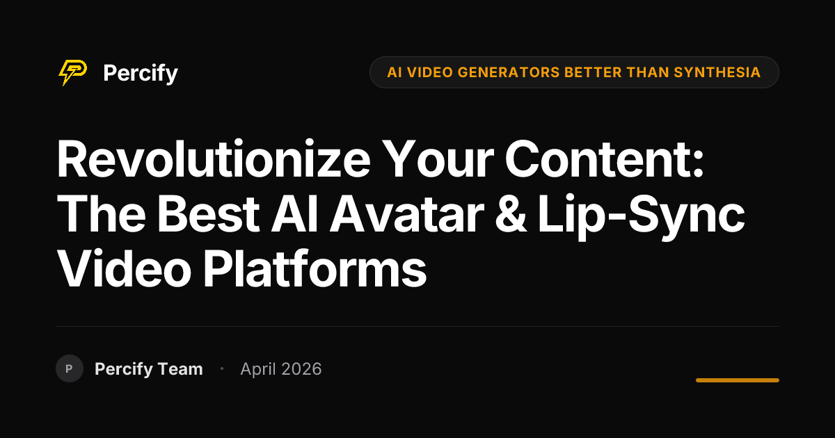 Revolutionize Your Content: The Best AI Avatar & Lip-Sync Video Platforms - Percify AI Avatar Blog Cover