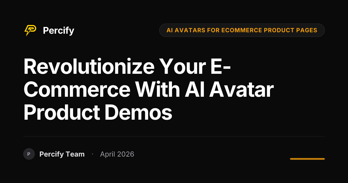 Revolutionize Your E-commerce with AI Avatar Product Demos - Percify AI Avatar Blog Cover