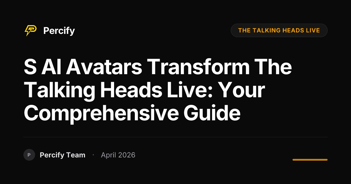 s AI Avatars Transform the Talking Heads Live: Your Comprehensive Guide - Percify AI Avatar Blog Cover