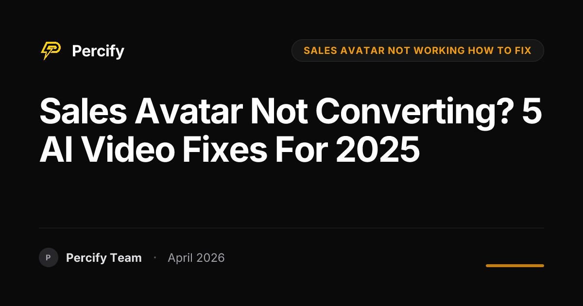 Sales Avatar Not Converting? 5 AI Video Fixes for 2025 - Percify AI Avatar Blog Cover