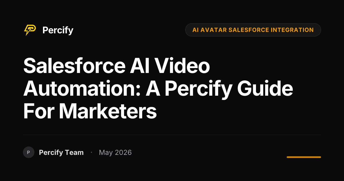 Salesforce AI Video Automation: A Percify Guide for Marketers - Percify AI Avatar Blog Cover