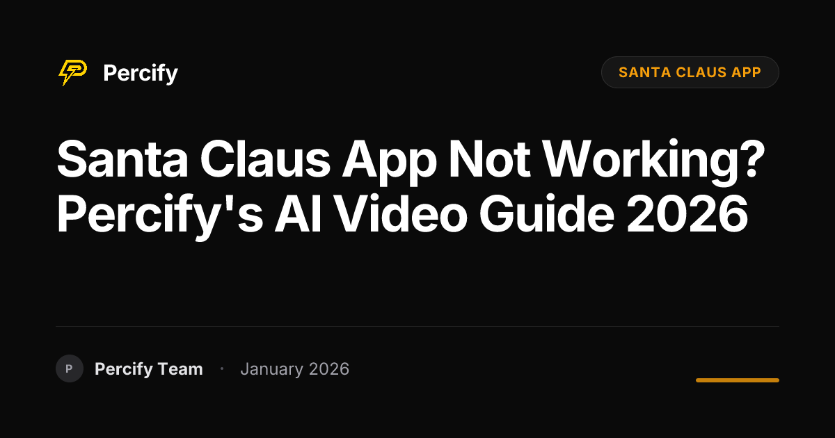 Santa Claus App Not Working Percify S AI Video Guide 2026 Percify Blog Hero Image