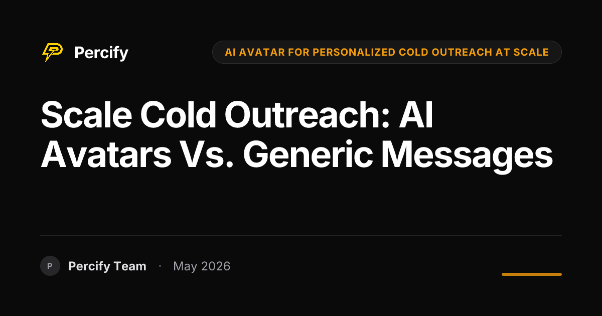 Scale Cold Outreach: AI Avatars vs. Generic Messages - Percify AI Avatar Blog Cover