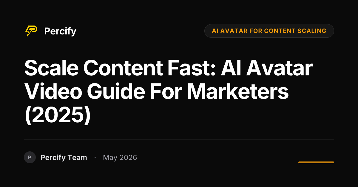 Scale Content Fast: AI Avatar Video Guide for Marketers (2025) - Percify AI Avatar Blog Cover