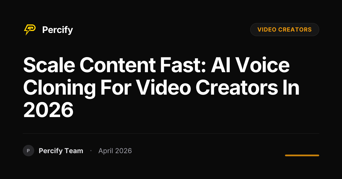 Scale Content Fast: AI Voice Cloning for Video Creators in 2026 - Percify AI Avatar Blog Cover