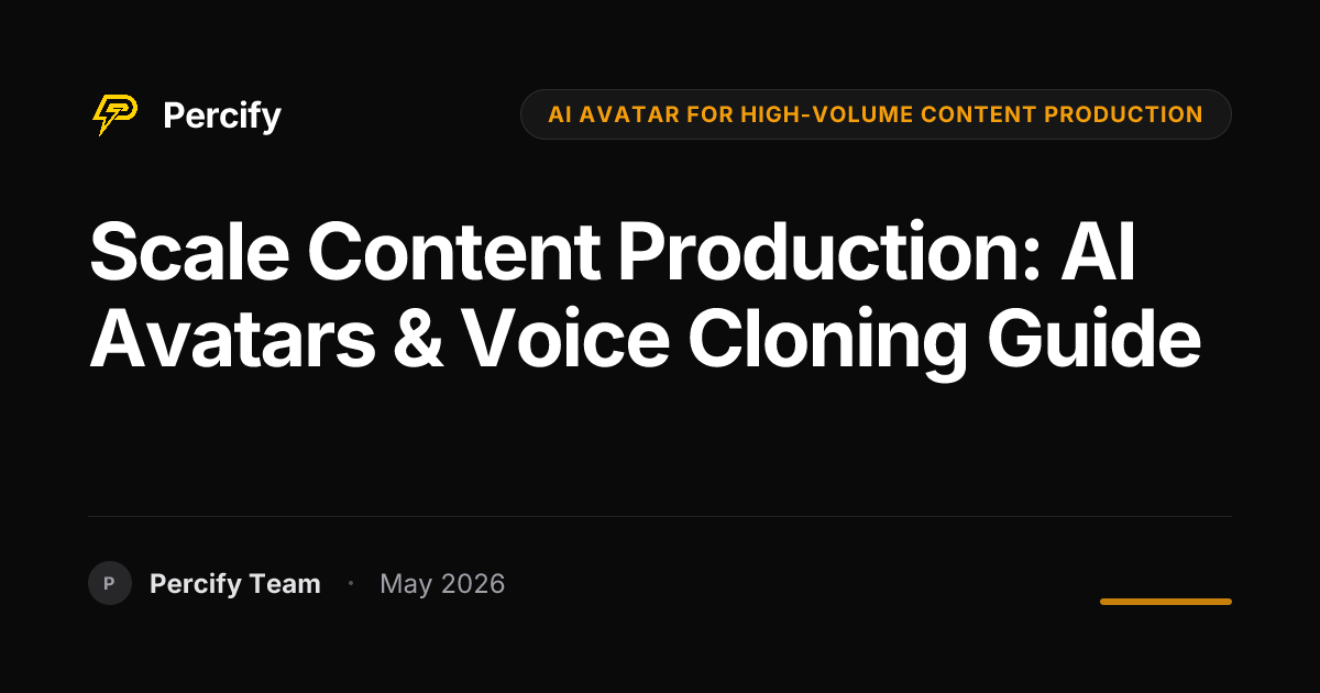 Scale Content Production: AI Avatars & Voice Cloning Guide - Percify AI Avatar Blog Cover