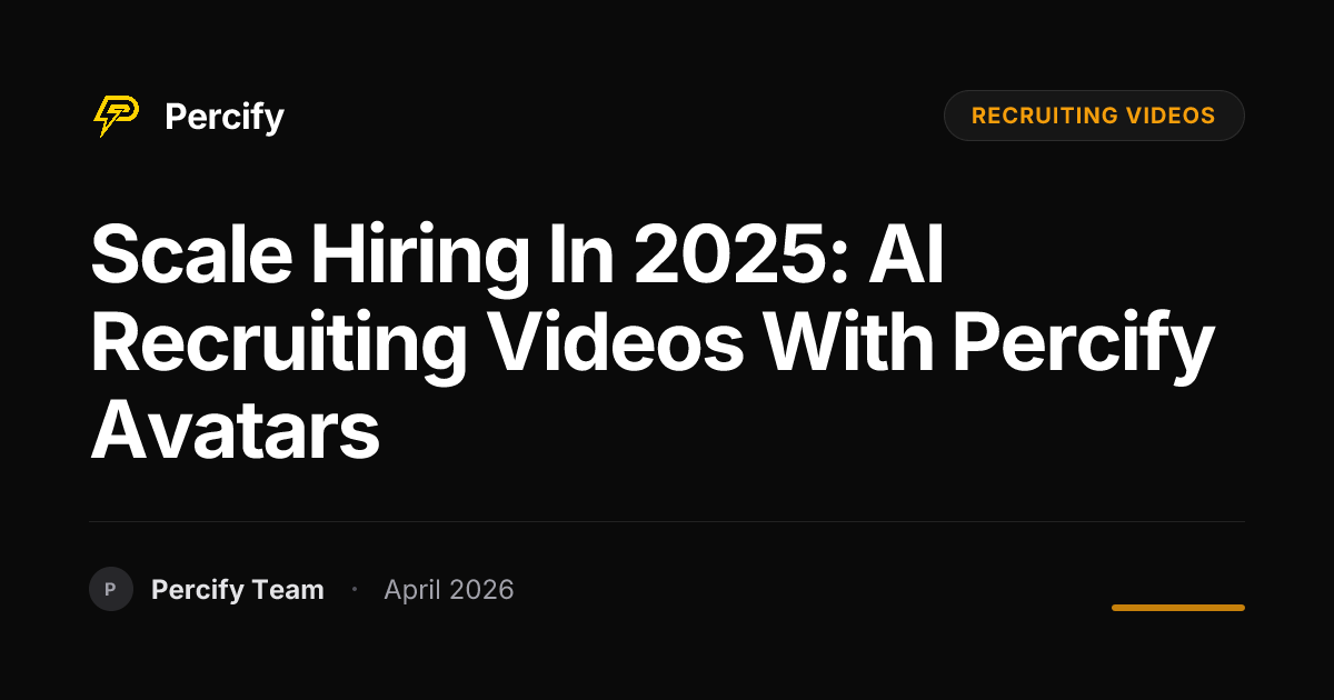 Scale Hiring in 2025: AI Recruiting Videos with Percify Avatars - Percify AI Avatar Blog Cover