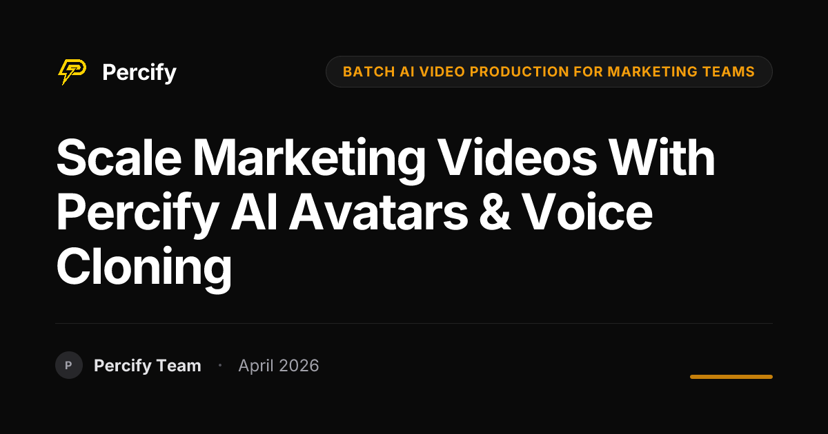 Scale Marketing Videos with Percify AI Avatars & Voice Cloning - Percify AI Avatar Blog Cover