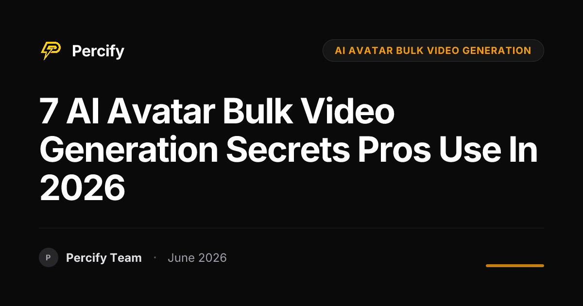 7 AI Avatar Bulk Video Generation Secrets Pros Use in 2026 - Percify AI Avatar Blog Cover